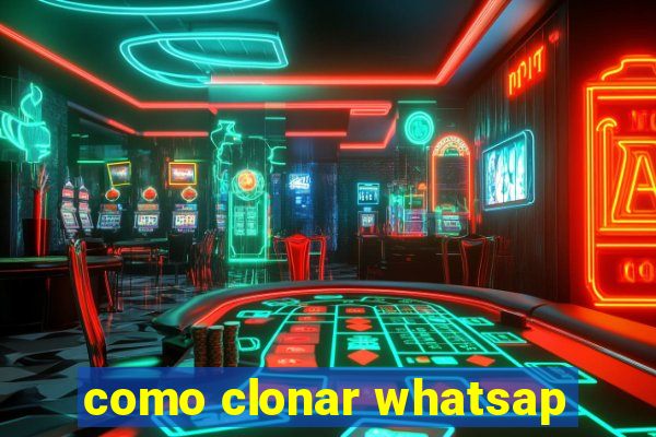 como clonar whatsap